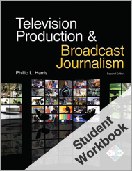 Television Production & Broadcast Journalism, 2nd Edition, Workbook