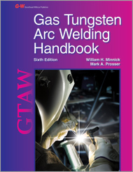 Gas Tungsten Arc Welding Handbook, 6th Edition