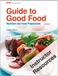 Guide to Good Food: Nutrition and Food Preparation, 14th Edition, Online Instructor Resources