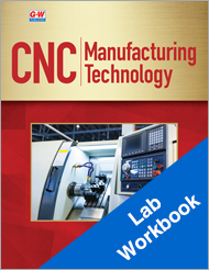 CNC Manufacturing Technology, 1st Edition, Lab Workbook