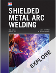 Shielded Metal Arc Welding 10e, EXPLORE UNIT 18