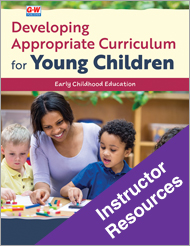 Developing Appropriate Curriculum for Young Children, Instructor Resources