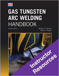 Gas Tungsten Arc Welding Handbook, 7th Edition, Online Instructor Resources