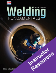 Welding Fundamentals 6e, Instructor Resources