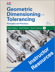 Geometric Dimensioning and Tolerancing: Principles and Practices 10e, Instructor Resources