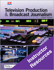 Television Production and Broadcast Journalism 4e, Instructor Resources
