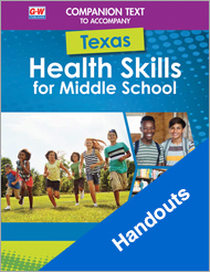 Companion Text to Accompany Texas Health Skills for Middle School, Handouts