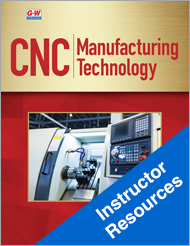CNC Manufacturing Technology, 1st Edition, Online Instructor Resources