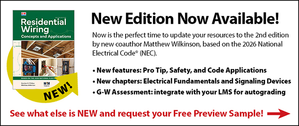 A new edition of Residential Wiring Concepts and Applications is now available! Click here to see what else is new and request your free preview sample!
